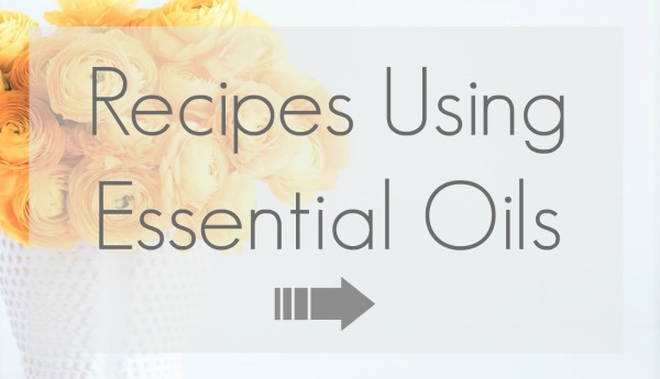Recipes Using Essential Oils